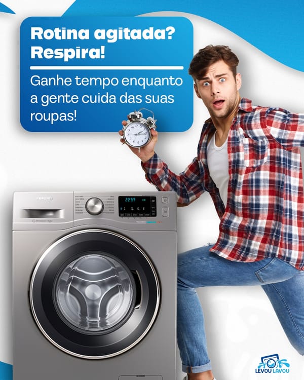 Levou Lavou - Rotina agitada?